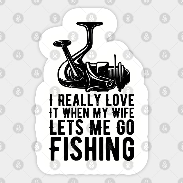 I Really Love It When My Wife Lets Me Go Fishing Sticker by Gaming champion